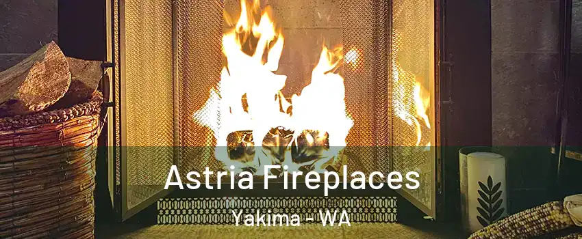  Astria Fireplaces Yakima - WA