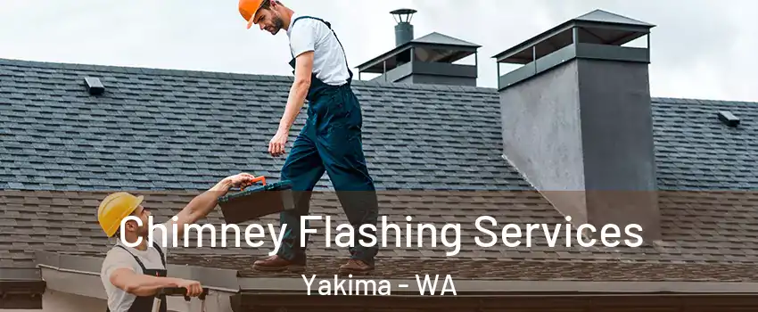  Chimney Flashing Services Yakima - WA