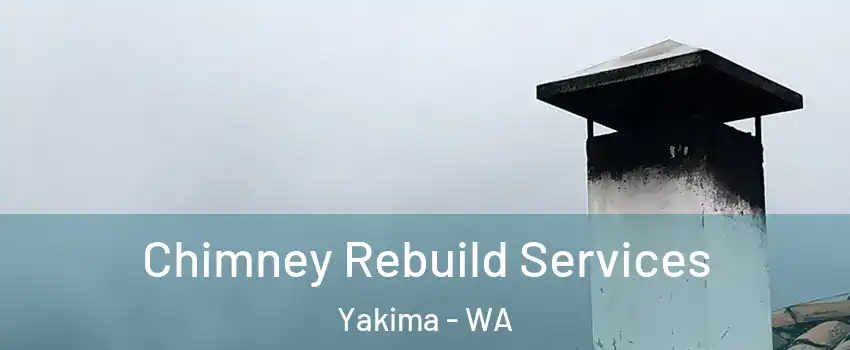  Chimney Rebuild Services Yakima - WA