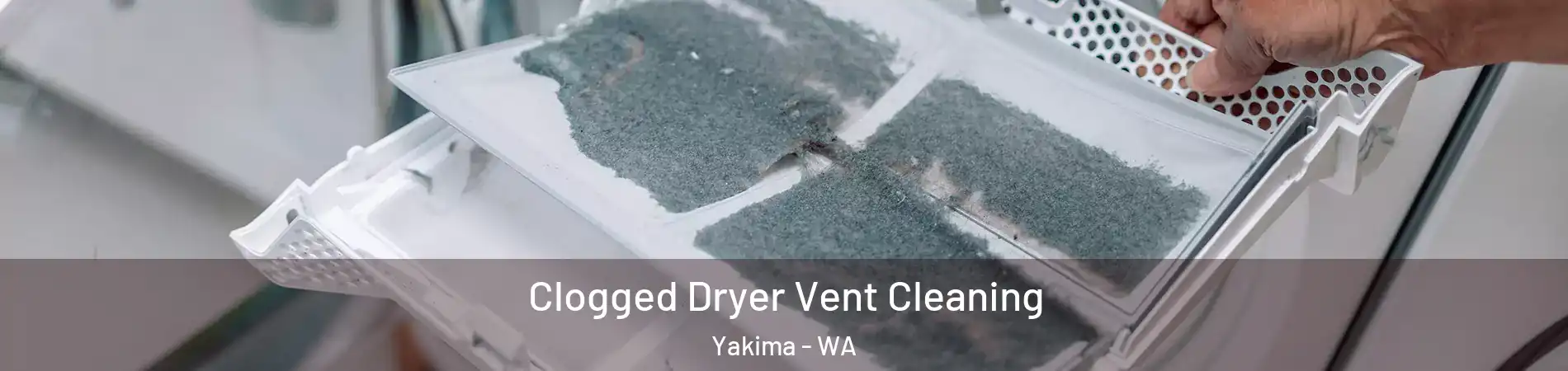  Clogged Dryer Vent Cleaning Yakima - WA