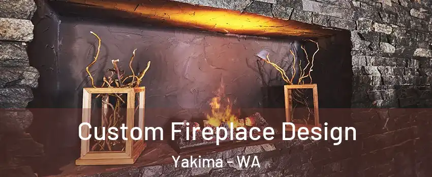  Custom Fireplace Design Yakima - WA