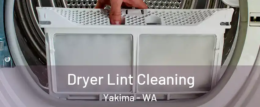  Dryer Lint Cleaning Yakima - WA