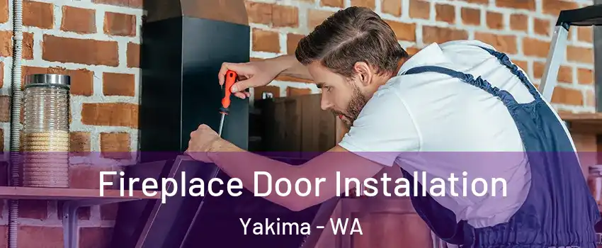  Fireplace Door Installation Yakima - WA