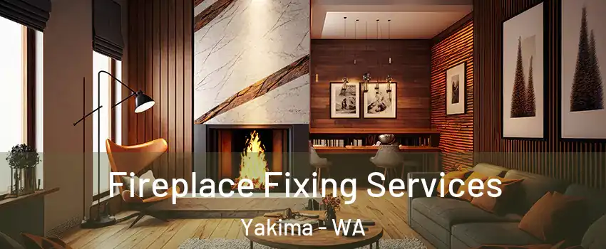  Fireplace Fixing Services Yakima - WA