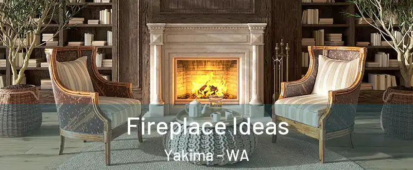 Fireplace Ideas Yakima - WA