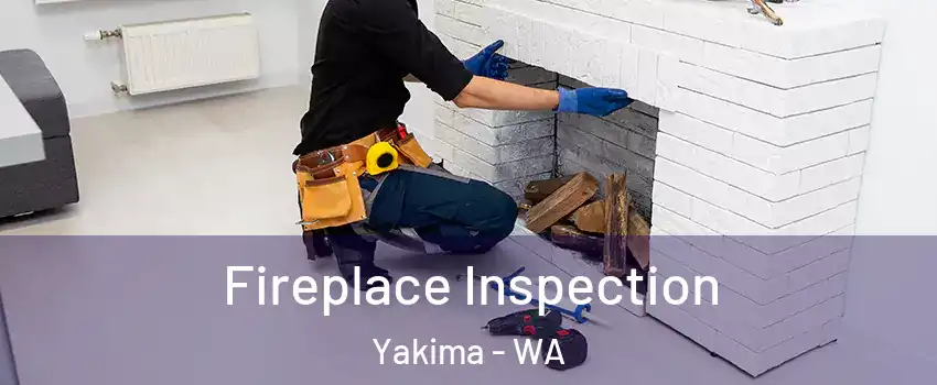  Fireplace Inspection Yakima - WA