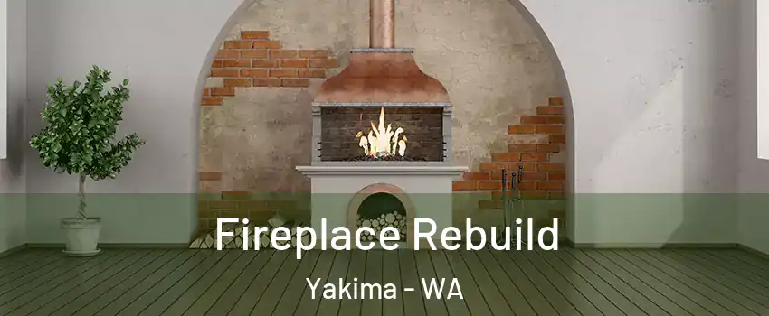  Fireplace Rebuild Yakima - WA