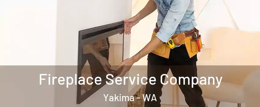  Fireplace Service Company Yakima - WA