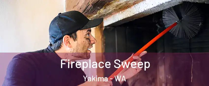  Fireplace Sweep Yakima - WA
