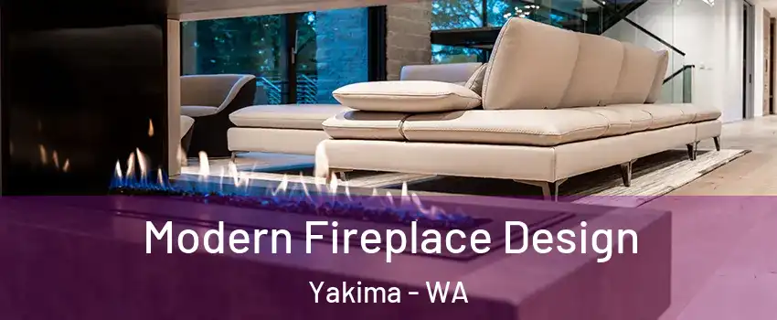  Modern Fireplace Design Yakima - WA