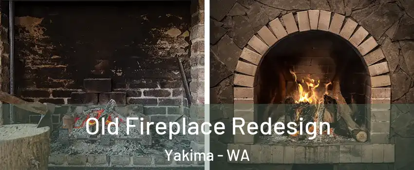  Old Fireplace Redesign Yakima - WA