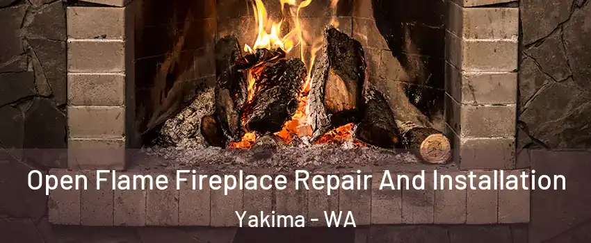  Open Flame Fireplace Repair And Installation Yakima - WA