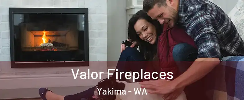  Valor Fireplaces Yakima - WA