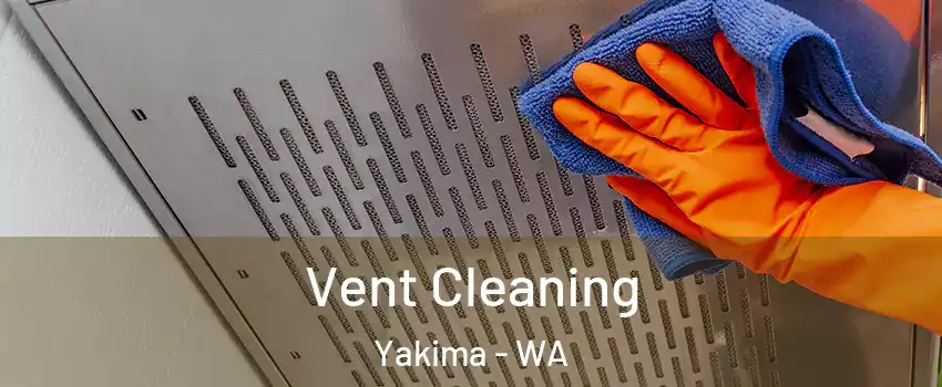  Vent Cleaning Yakima - WA