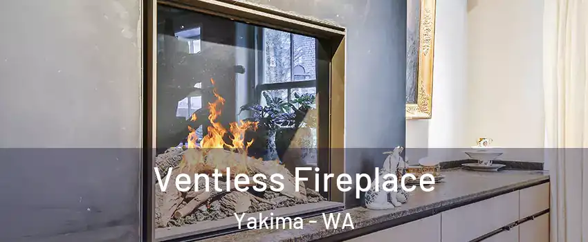  Ventless Fireplace Yakima - WA